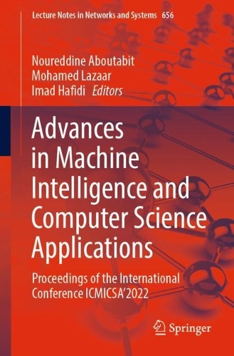 Advances in Machine Intelligence and Computer Science Applications: Proceedings of the International Conference ICMICSA'2022. 1st ed. 2023
