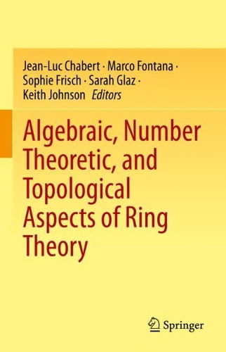 Algebraic, Number Theoretic, and Topological Aspects of Ring Theory.