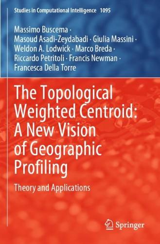 The Topological Weighted Centroid: A New Vision of Geographic Profiling: Theory and Applications. 2023 ed.