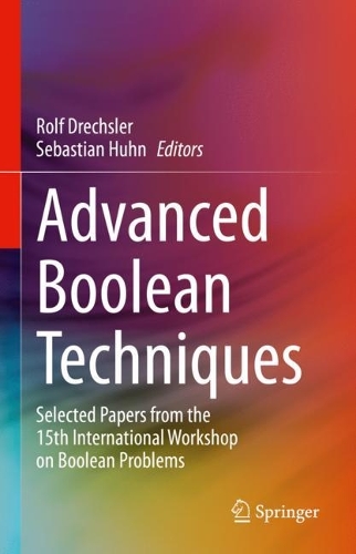 Advanced Boolean Techniques: Selected Papers from the 15th International Workshop on Boolean Problems. 2023 ed.