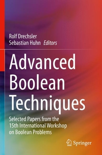 Advanced Boolean Techniques: Selected Papers from the 15th International Workshop on Boolean Problems. 2023 ed.