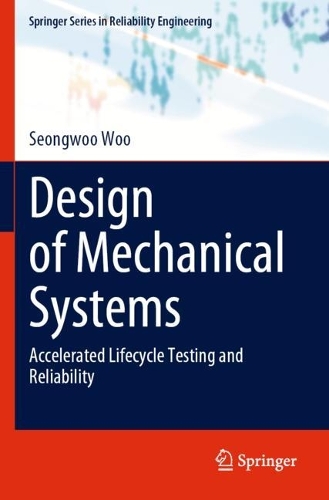 Design of Mechanical Systems: Accelerated Lifecycle Testing and Reliability. 2023 ed.