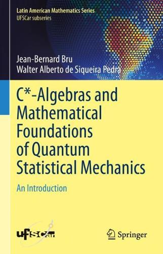 C*-Algebras and Mathematical Foundations of Quantum Statistical Mechanics: An Introduction. 2023 ed.