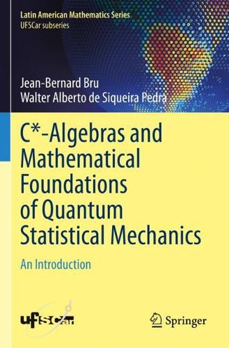 C*-Algebras and Mathematical Foundations of Quantum Statistical Mechanics: An Introduction. 2023 ed.
