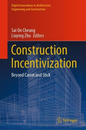 Construction Incentivization: Beyond Carrot and Stick. 2023 ed.