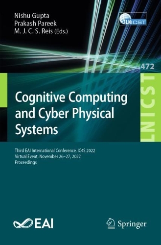 Cognitive Computing and Cyber Physical Systems: Third EAI International Conference, IC4S 2022, Virtual Event, November 26-27, 2022, Proceedings. 1st ed. 2023