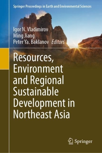 Resources, Environment and Regional Sustainable Development in Northeast Asia. 2023 ed.