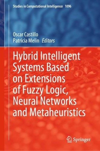 Hybrid Intelligent Systems Based on Extensions of Fuzzy Logic, Neural Networks and Metaheuristics. 2023 ed.