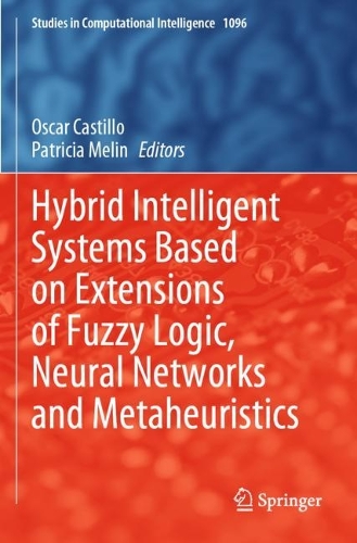 Hybrid Intelligent Systems Based on Extensions of Fuzzy Logic, Neural Networks and Metaheuristics. 2023 ed.