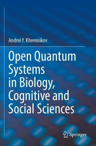 Open Quantum Systems in Biology, Cognitive and Social Sciences. 2023 ed.