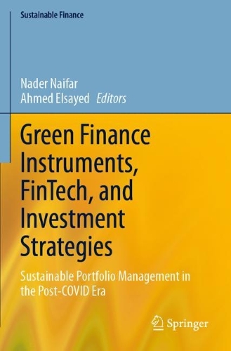 Green Finance Instruments, FinTech, and Investment Strategies: Sustainable Portfolio Management in the Post-COVID Era. 2023 ed.