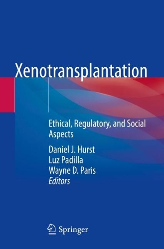 Xenotransplantation: Ethical, Regulatory, and Social Aspects. 2023 ed.