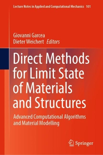 Direct Methods for Limit State of Materials and Structures: Advanced Computational Algorithms and Material Modelling. 2023 ed.