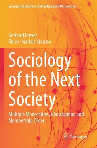 Sociology of the Next Society: Multiple Modernities, Glocalization and Membership Order. 2023 ed.