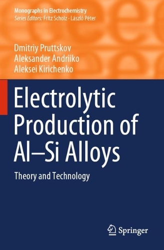 Electrolytic Production of Al-Si Alloys: Theory and Technology. 2023 ed.
