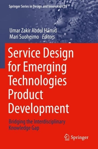 Service Design for Emerging Technologies Product Development: Bridging the Interdisciplinary Knowledge Gap. 2023 ed.