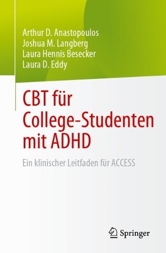 CBT fuer College-Studenten mit ADHD: Ein klinischer Leitfaden fuer ACCESS. 1. Aufl. 2023
