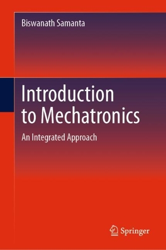 Introduction to Mechatronics: An Integrated Approach. 2023 ed.