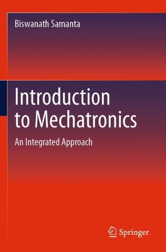 Introduction to Mechatronics: An Integrated Approach. 2023 ed.