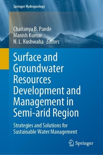 Surface and Groundwater Resources Development and Management in Semi-arid Region: Strategies and Solutions for Sustainable Water Management. 2023 ed.