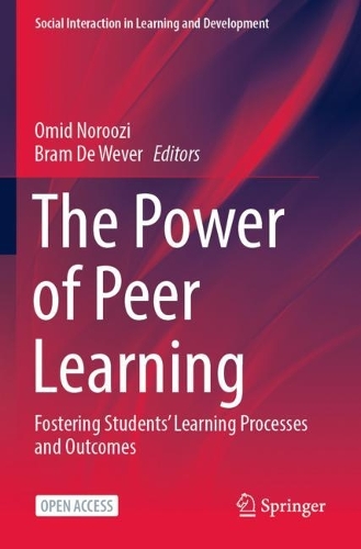 The Power of Peer Learning: Fostering Students' Learning Processes and Outcomes. 1st ed. 2023