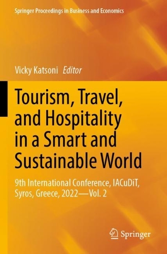 Tourism, Travel, and Hospitality in a Smart and Sustainable World: 9th International Conference, IACuDiT, Syros, Greece, 2022 - Vol. 2. 2023 ed.
