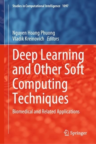 Deep Learning and Other Soft Computing Techniques: Biomedical and Related Applications. 2023 ed.