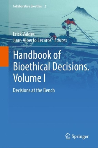 Handbook of Bioethical Decisions. Volume I: Decisions at the Bench. 2023 ed.