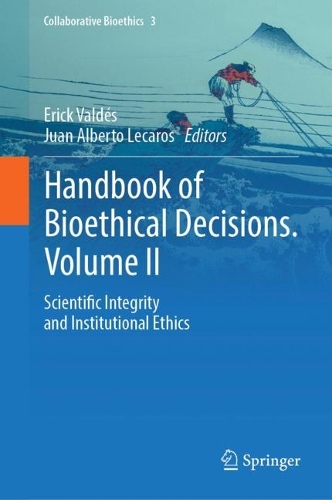 Handbook of Bioethical Decisions. Volume II: Scientific Integrity and Institutional Ethics. 2023 ed.