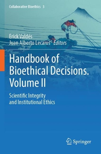 Handbook of Bioethical Decisions. Volume II: Scientific Integrity and Institutional Ethics. 2023 ed.