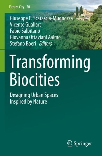 Transforming Biocities: Designing Urban Spaces Inspired by Nature. 2023 ed.