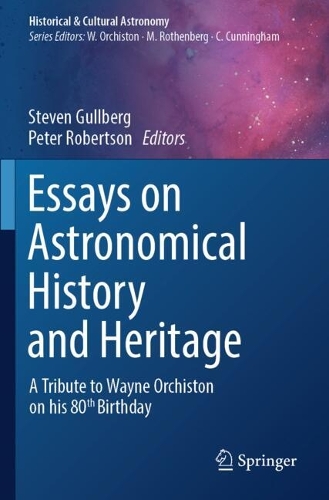 Essays on Astronomical History and Heritage: A Tribute to Wayne Orchiston on his 80th Birthday. 2023 ed.