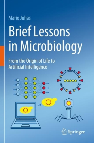 Brief Lessons in Microbiology: From the Origin of Life to Artificial Intelligence. 2023 ed.