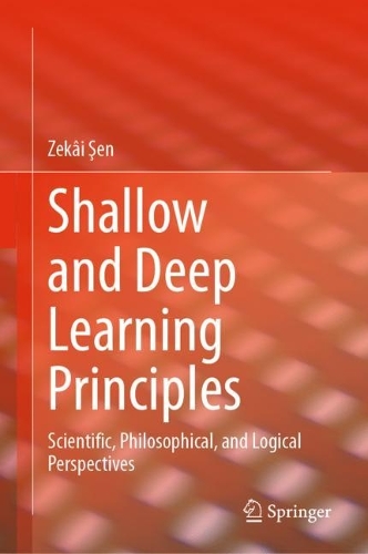 Shallow and Deep Learning Principles: Scientific, Philosophical, and Logical Perspectives. 2023 ed.