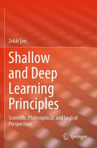 Shallow and Deep Learning Principles: Scientific, Philosophical, and Logical Perspectives. 2023 ed.