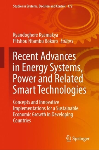 Recent Advances in Energy Systems, Power and Related Smart Technologies: Concepts and Innovative Implementations for a Sustainable Economic Growth in Developing Countries. 2024 ed.