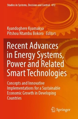 Recent Advances in Energy Systems, Power and Related Smart Technologies: Concepts and Innovative Implementations for a Sustainable Economic Growth in Developing Countries. 2024 ed.