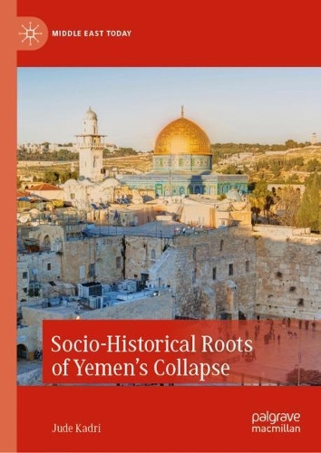 Socio-Historical Roots of Yemen's Collapse.