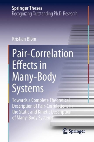 Pair-Correlation Effects in Many-Body Systems: Towards a Complete Theoretical Description of Pair-Correlations in the Static and Kinetic Description of Many-Body Systems.