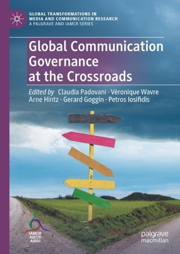Global Communication Governance at the Crossroads.
