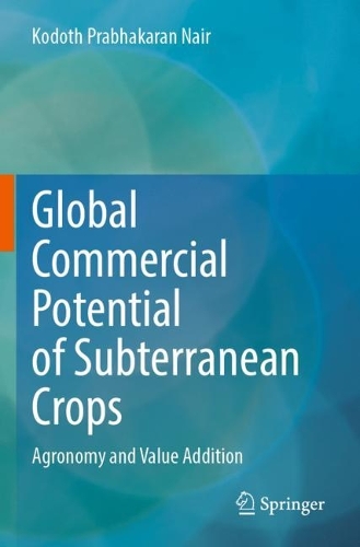 Global Commercial Potential of Subterranean Crops: Agronomy and Value Addition. 2023 ed.