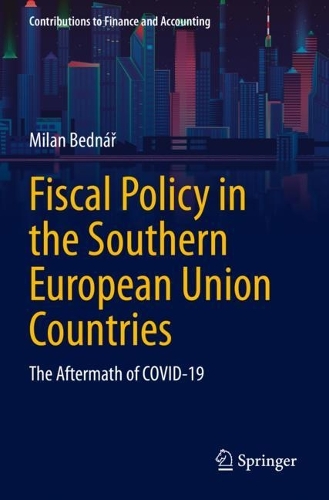 Fiscal Policy in the Southern European Union Countries: The Aftermath of COVID-19. 2023 ed.