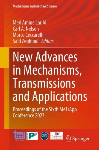 New Advances in Mechanisms, Transmissions and Applications: Proceedings of the Sixth MeTrApp Conference 2023. 2023 ed.