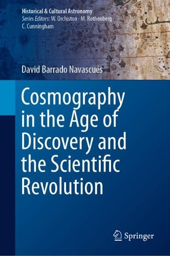 Cosmography in the Age of Discovery and the Scientific Revolution. 2023 ed.