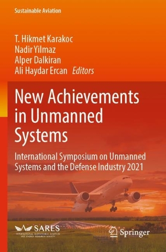 New Achievements in Unmanned Systems: International Symposium on Unmanned Systems and the Defense Industry 2021. 2023 ed.