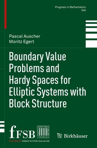 Boundary Value Problems and Hardy Spaces for Elliptic Systems with Block Structure.