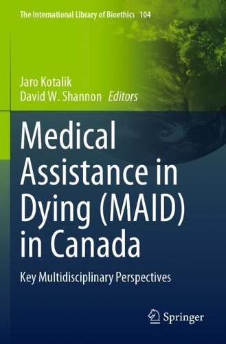 Medical Assistance in Dying (MAID) in Canada: Key Multidisciplinary Perspectives. 2023 ed.