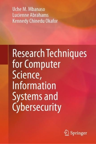 Research Techniques for Computer Science, Information Systems and Cybersecurity. 2023 ed.