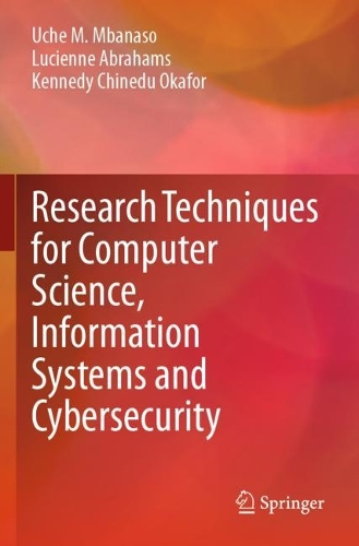 Research Techniques for Computer Science, Information Systems and Cybersecurity. 2023 ed.