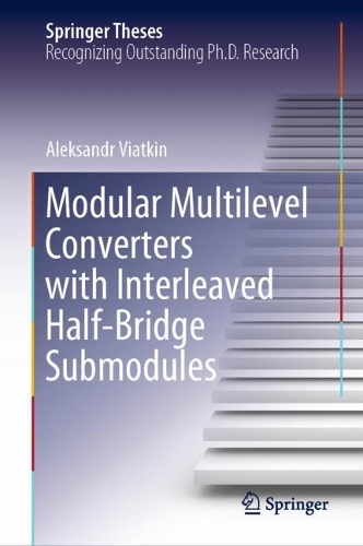 Modular Multilevel Converters with Interleaved Half-Bridge Submodules. 2023 ed.